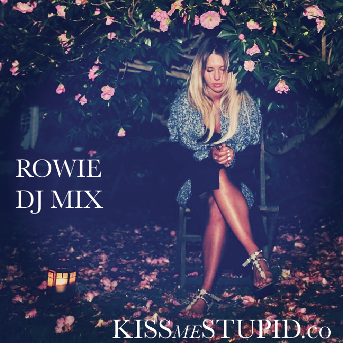 ROWIE KISS ME STUPID SPRING DJ MIX